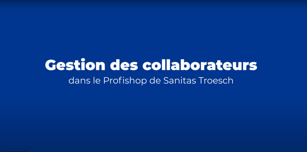 Video Gestion des collaborateurs dans le Profishop de Sanitas Troesch